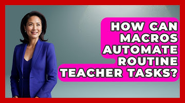 How Can Macros Automate Routine Teacher Tasks? - Teacher Tech Toolbox