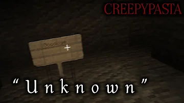 MINECRAFT CREEPYPASTA: "Unknown"