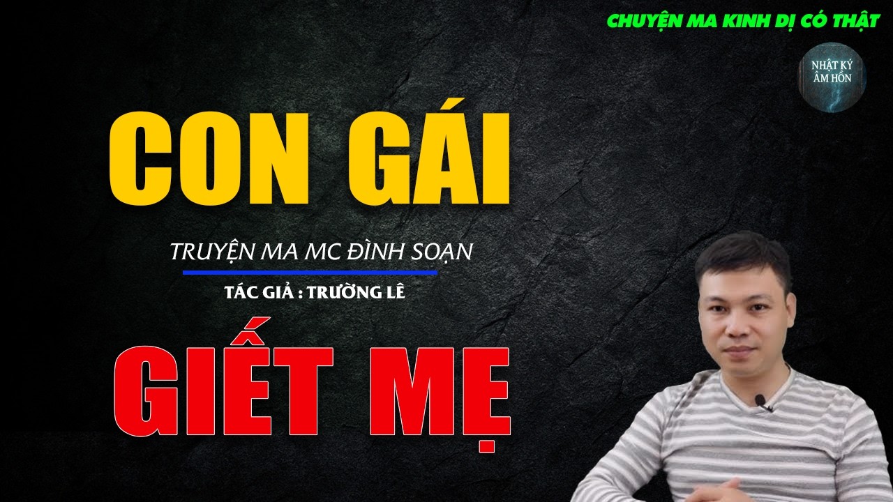 Truyện Ma Đình Soạn - CON GÁI GIẾT MẸ | Chuyện Ma Kinh Dị Hay Nhất 2026