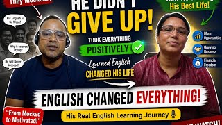How he learnt English  He gave me such insights to improve fluency .