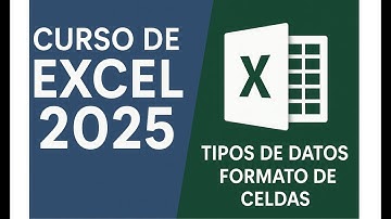 Curso Completo de Excel 2025 – Capítulo 2 | Tipos de datos, formato de celdas, insertar filas y más