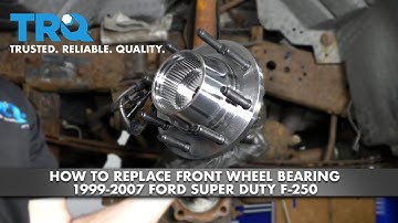 How to Replace Front Wheel Bearing 1999-2007 Ford Super Duty F-250
