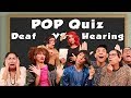 Pop Quiz: Deaf vs Hearing