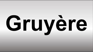 How to Pronounce Gruyere Cheese How to Pronounce Gruyere Cheese