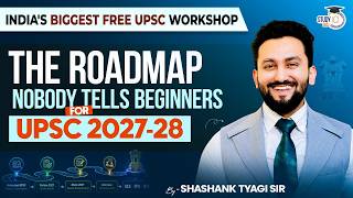 The Ultimate UPSC 2027 Roadmap | Beginner to IAS Strategy Explained | By Shashank Tyagi