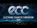 ECC 🌬 ELECTRONIC CIGARETTE CONVENTION 2019 🤝 Vape Expo 👋