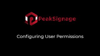 PeakSignage 2.0 - Configuring User Permissions