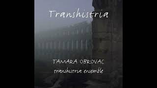 Tamara Obrovac & Transhistria Ensemble - Biscoti Ruduladi