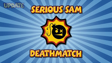 Serious Sam Deathmatch - Update