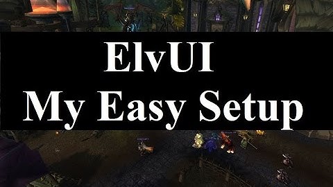 Easy ElvUI Setup Guide