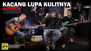 Repvblik - Kacang Lupa Kulitnya (Rw Kustik)