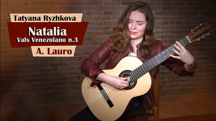 A. Lauro - Natalia, Vals Venezolano n.3 performed by Tatyana Ryzhkova