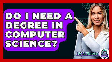Do I Need A Degree In Computer Science? - Next LVL Programming