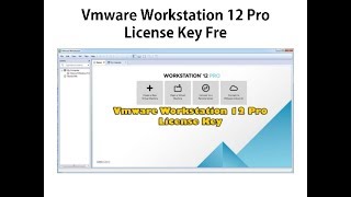 How to Activate VmWare Workstation 12 pro life time