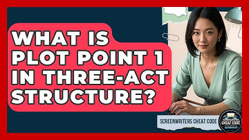 What Is Plot Point 1 In Three-Act Structure? - Screenwriter