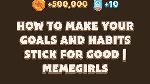 How to Make Your Goals and Habits Stick for Good | MemeGirls video code