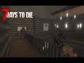 7 Days to Die 2.2 #6 Продолжаем  выживать!