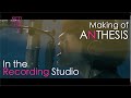 MAKING OF 「ANTHESIS」In the Studio