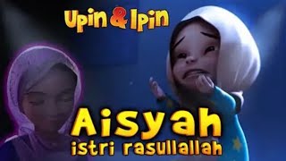 AISYAH ISTRI RASULULLAH COVER VERSI UPIN,IPIN DAN TEMAN-TEMAN NYA