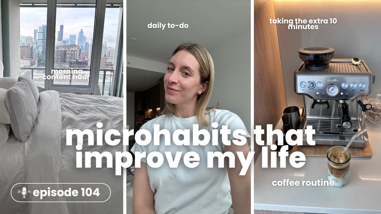104. 5 Microhabits That Have Improved My Quality of Life