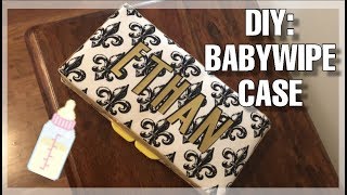 Tutorial: Personalized Travel Baby Wipe Case!