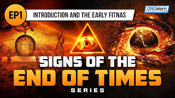 Introduction And The Early Fitnas | Ep 1 | Signs Of The End Times Series Series