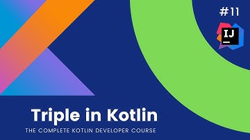 The Complete Kotlin Course #11 - Triple in Kotlin - Kotlin Tutorials  for Beginners