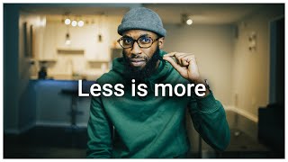 Why less actually means more..