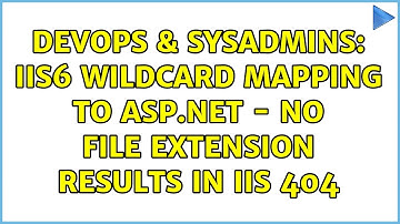 DevOps & SysAdmins: IIS6 Wildcard Mapping to ASP.NET - no file extension results in IIS 404