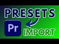 Premiere Pro: IMPORT PRESETS (The right way)
