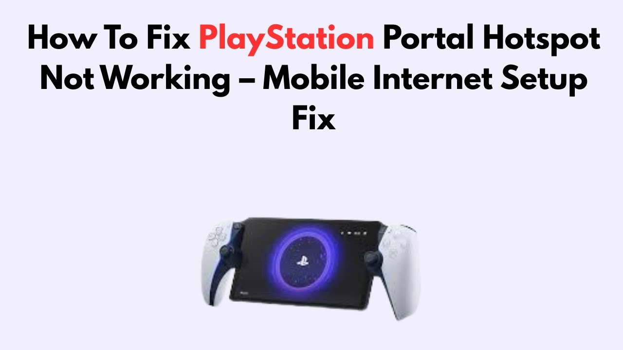 How To Fix PlayStation Portal Hotspot Not Working – Mobile Internet Setup Fix