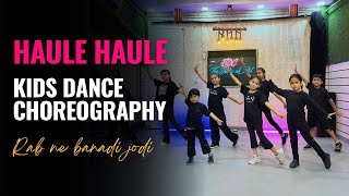 HAULE HAULE|| RAB NE BANA DI JODI || KIDS  DANCE CHOREOGRAPHY ||​⁠@idcfamily2018