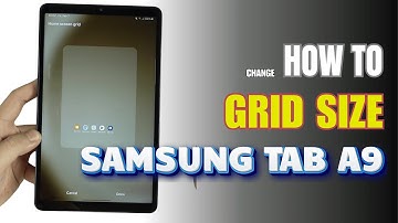 How to change Grid size on Samsung Galaxy Tab A9