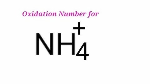 Oxidation Number for NH4 + . NH4+ oxidation state.  Ammonium ion oxidation state.  nh4+ oxidation