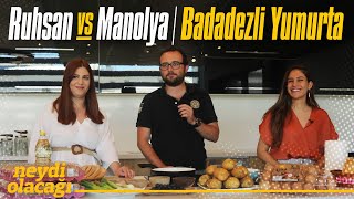 Ruhsan vs Manolya - Badadezli Yumurta :)