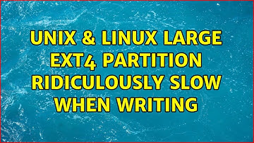 Unix & Linux: Large ext4 partition ridiculously slow when writing (2 Solutions!!)