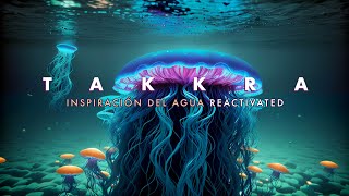 Takkra - Inspiración del Agua (Reactivated)