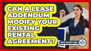 Can A Lease Addendum Modify Your Existing Rental Agreement? - Rental Property Gurus