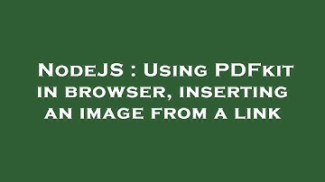NodeJS : Using PDFkit in browser, inserting an image from a link