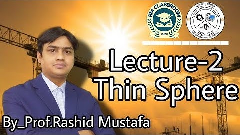 Lecture-2|Thin Sphere|Introduction to Solid Mechanics|Prof. Rashid Mustafa