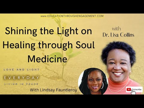 Shining the Light on Healing through Soul Medicine | Love and Light with Dr. Lisa