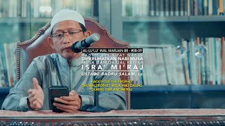 Nabi Diperlihatkan Nabi Musa Dan Dajjal Ketika Isra Mi'raj - Hadits 105 - Ustadz Badru Salam, Lc