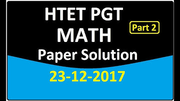 🔥HTET Level 3 PGT MATH PAPER solution 23 Dec 2017 PART2