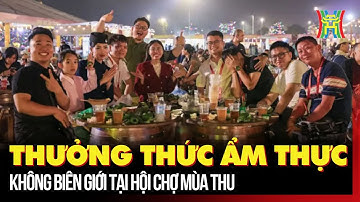 Thưởng thức ẩm thực không biên giới tại Hội chợ mùa Thu