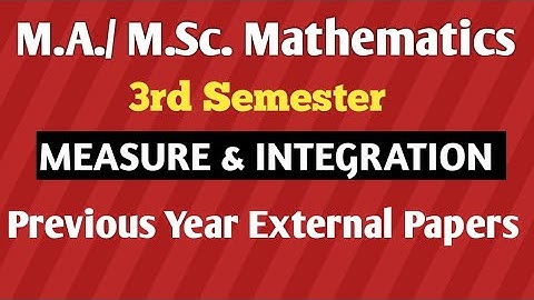 M.A./ M.Sc. Mathematics 3rd Sem.| MEASURE & INTEGRATION | Previous year External Papers