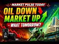 MARKET PULSE TODAY -OIL DOWN- MARKET UP WHAT TOMORROW#MARKET RALLY#OIL RATES#RUPEE V/S DOLLAR