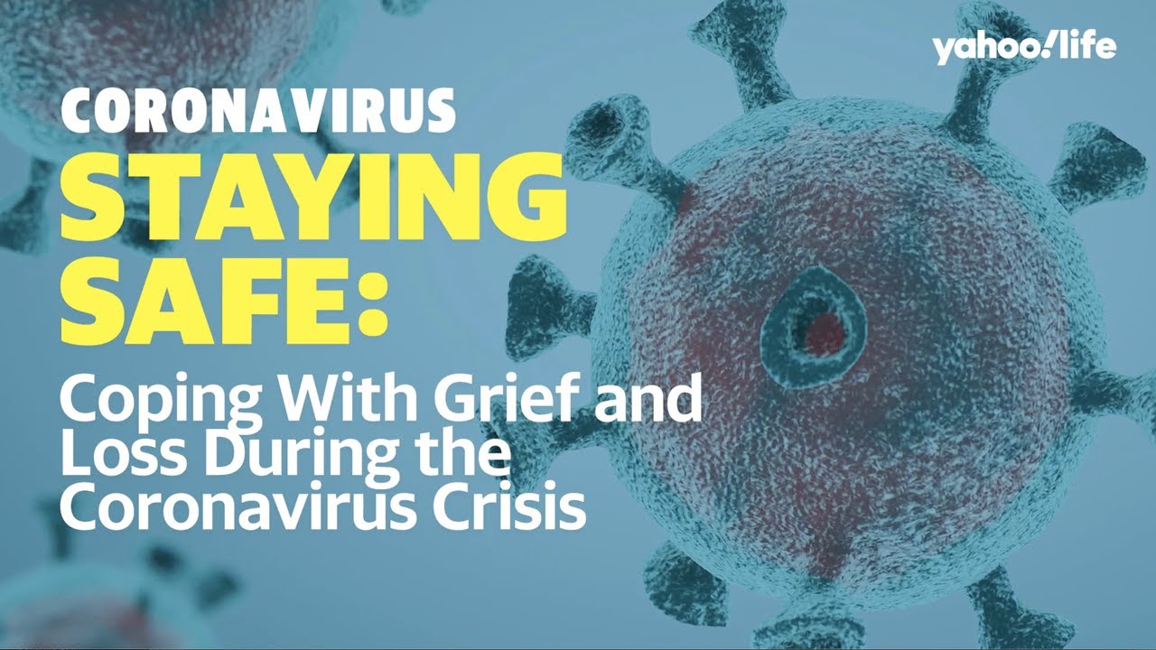 How to Cope with Grief and Loss During the Coronavirus | Staying Safe ...