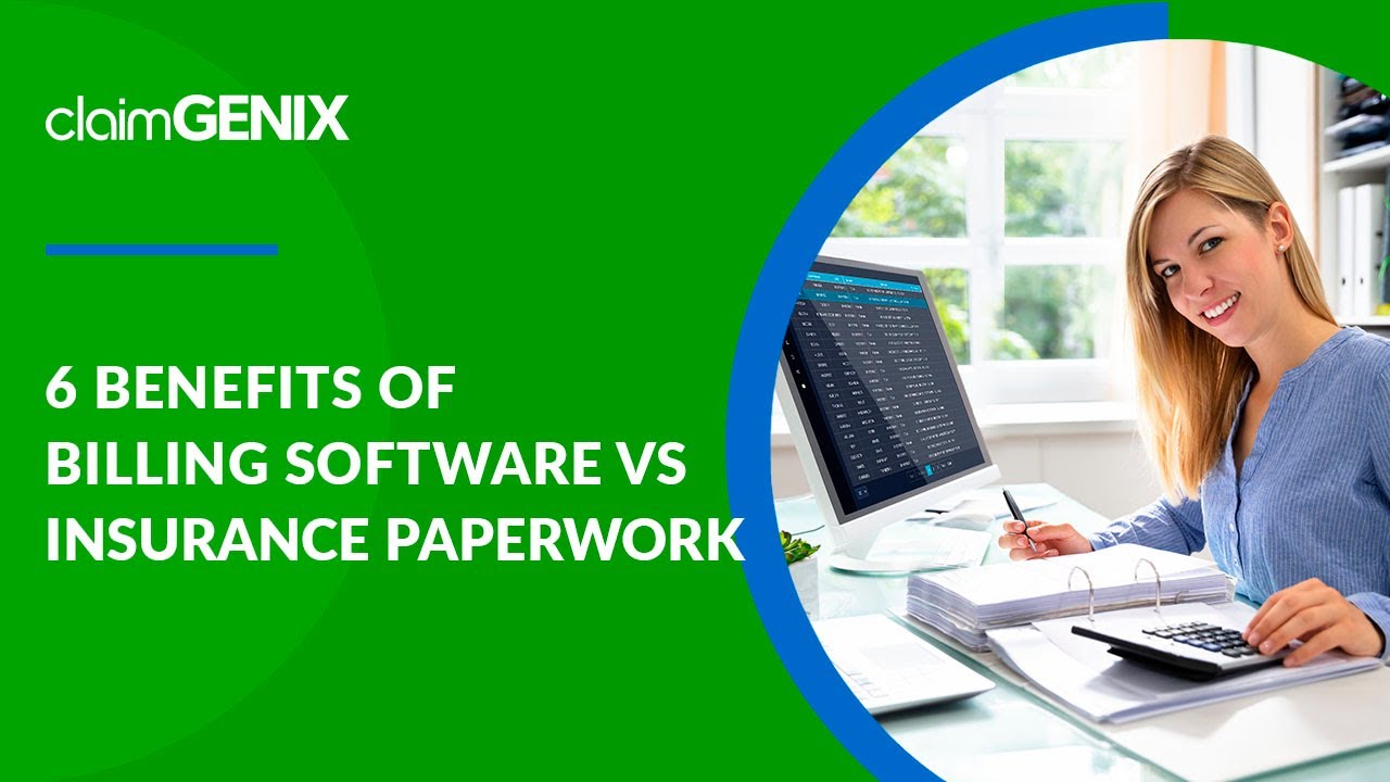 6 Benefits of Billing Software vs Insurance Paperwork | ClaimGenix - NEMT, Homecare Billing Software