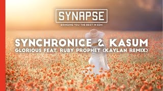 Synchronice & Kasum - Glorious Feat. Ruby Prophet Kaylan Remix Free Premiere