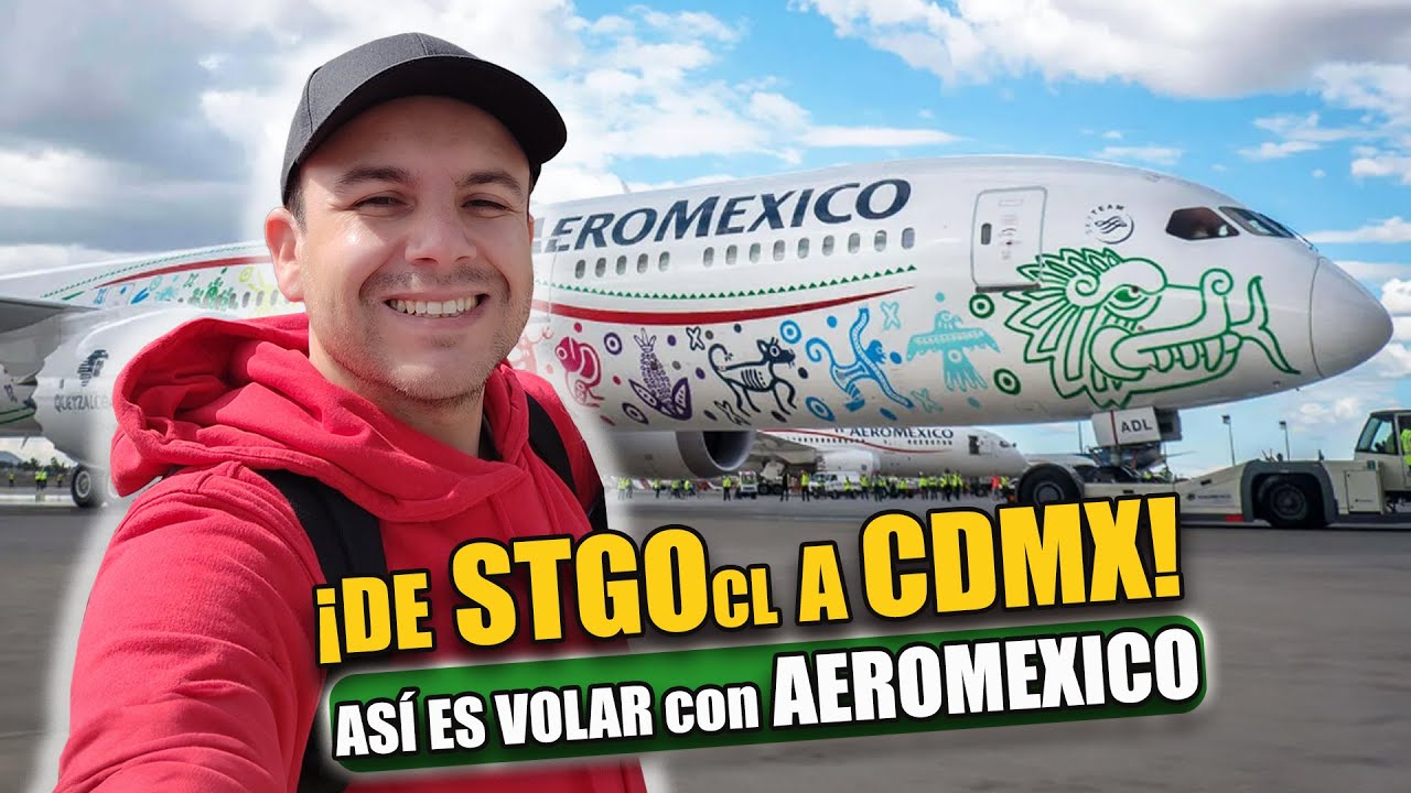 DE SANTIAGO 🇨🇱 a MEXICO 🇲🇽 con AEROMEXICO - CLASE TURISTA | Tips y Consejos de Vuelo